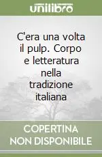 C‘era una volta il pulp. Corpo e letteratura nella tradizione italiana Professionale