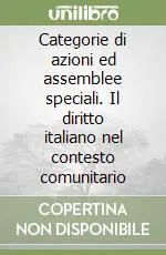 Occasione Imperdibile Categorie di azioni ed assemblee speciali. Il diritto italiano nel contesto comunitario