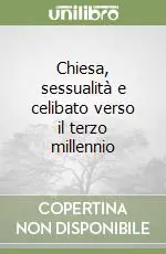 Chiesa, sessualità e celibato verso il terzo millennio Prezzo Ridotto