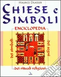Chiese e simboli. Enciclopedia dei segni, dei simboli, dei rituali religiosi Spedizione Espresso