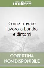 Prezzo Basso Come trovare lavoro a Londra e dintorni