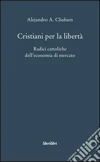 Professionale Cristiani per la libertà. Radici cattoliche dell‘economia di mercato
