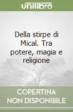 Consegna Rapida Della stirpe di Mical. Tra potere, magia e religione