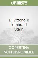 Di Vittorio e l‘ombra di Stalin Non Perdere