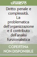 Prezzo Conveniente Diritto penale e complessità. La problematica dell‘organizzazione e il contributo dell‘analisi funzionalistica