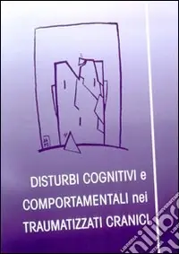 Nuovo Arrivo Disturbi cognitivi e comportamentali nei traumatizzati cranici