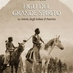 Offerta Del Giorno Figli del grande spirito. La visione degli indiani d‘America