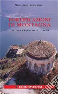 Più Venduto Fortificazioni di montagna. Vol. 1 Dal Gran San Bernardo al Tonale