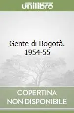 Gente di Bogotà. 1954-55 Promozione Esclusiva