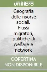 Solo Oggi Geografia delle risorse sociali. Flussi migratori, politiche di welfare e network