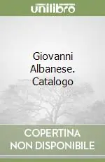 Acquista Ora Giovanni Albanese. Catalogo