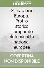 Occasione Imperdibile Gli italiani in Europa. Profilo storico comparato delle identità nazionali europee