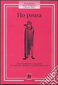 Ho paura. Che cosa spaventa i bambini un modo per conoscere e capire le loro paure Offerta
