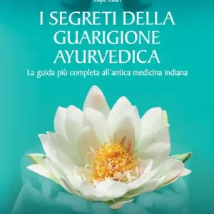 I segreti della guarigione ayurvedica. La guida più completa all‘antica medicina indiana Prezzo Di Fabbrica