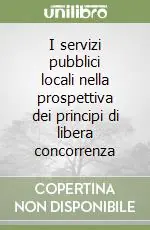 Offerta I servizi pubblici locali nella prospettiva dei principi di libera concorrenza