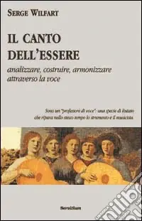 Il canto dell‘essere. Analizzare, costruire, armonizzare attraverso la voce Compra Adesso