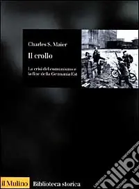 Il crollo. La crisi del comunismo e la fine della Germania est Prezzo Conveniente