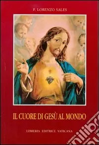 Promozione Esclusiva Il cuore di Gesù al mondo