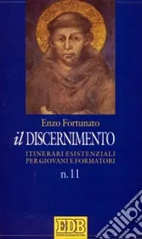 Esclusivo Il discernimento. Itinerari esistenziali per giovani e formatori. Vol. 11