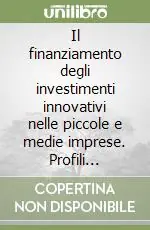 Il finanziamento degli investimenti innovativi nelle piccole e medie imprese. Profili teorici e casi di costruzione del business plan Promozione