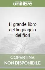 Il grande libro del linguaggio dei fiori Offerta Speciale