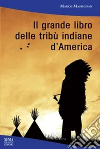 Subito Disponibile Il grande libro delle tribù indiane d‘America