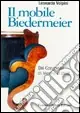Il mobile Biedermeier. Dal Congresso di Vienna al 1848. Ediz. illustrata Offerta