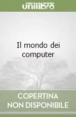 Il mondo dei computer Ultime Pezzi