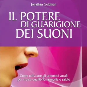 Occasione Il potere di guarigione dei suoni. Come utilizzare le armoniche vocali per creare equilibrio, armonia e salute