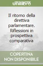 Novità Il ritorno della direttiva parlamentare. Riflessioni in prospettiva comparativa