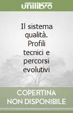 Bestseller Il sistema qualità. Profili tecnici e percorsi evolutivi