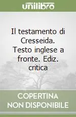 Il testamento di Cresseida. Testo inglese a fronte. Ediz. critica Ultimissimo Modello
