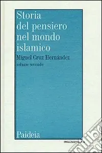 Storia del pensiero nel mondo islamico. Vol. 2 Il pensiero in al-Andalus (Secoli IX-XIV) Quantità Limitata