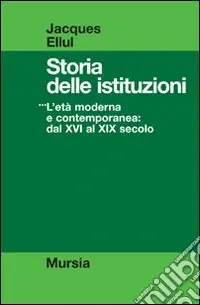 Direttamente Dal Produttore Storia delle istituzioni. Vol. 3 L‘Età moderna e contemporanea dal XVI al XIX secolo