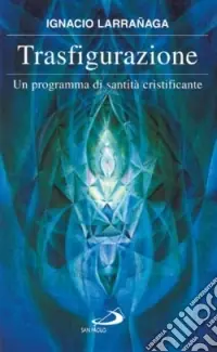 Super Prezzo Trasfigurazione. Un programma di santità cristificante