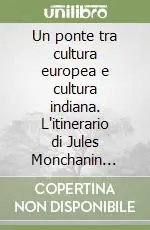 Un ponte tra cultura europea e cultura indiana. L‘itinerario di Jules Monchanin (1895-1957) Ultima Occasione