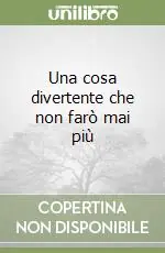 Novità Una cosa divertente che non farò mai più