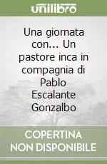 Una giornata con... Un pastore inca in compagnia di Pablo Escalante Gonzalbo Offerta Limitata