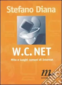 Offerta Limitata WC net. Mito e luoghi comuni di Internet