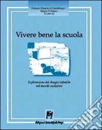 Vivere bene la scuola. Esplorazione del disagio infantile nel mondo scolastico Super Prezzo