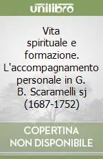 Vita spirituale e formazione. L‘accompagnamento personale in G. B. Scaramelli sj (1687-1752) Spedizione Espresso