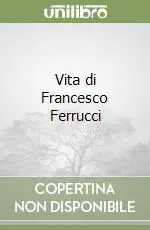 Vita di Francesco Ferrucci Subito Disponibile