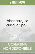 Viandante, se giungi a Spa... Scelto Dai Clienti