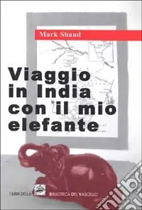 Viaggio in India col mio elefante Non Perdere