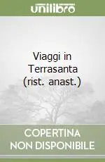 Viaggi in Terrasanta (rist. anast.) Consegna Rapida