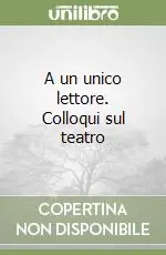 Promozione A un unico lettore. Colloqui sul teatro