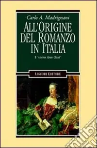 Più Venduto All‘origine del romanzo in Italia. Il «Celebre abate Chiari»