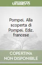 Scelto Dai Clienti Pompei. Alla scoperta di Pompei. Ediz. francese