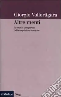Altre menti. Lo studio comparato della cognizione animale Novità