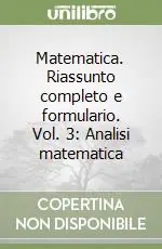 Offerta Del Giorno Matematica. Riassunto completo e formulario. Vol. 3 Analisi matematica